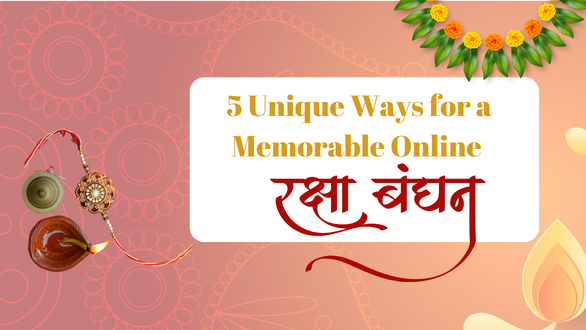 Celebrate Online Rakhi 2023- 5 Unique Ways