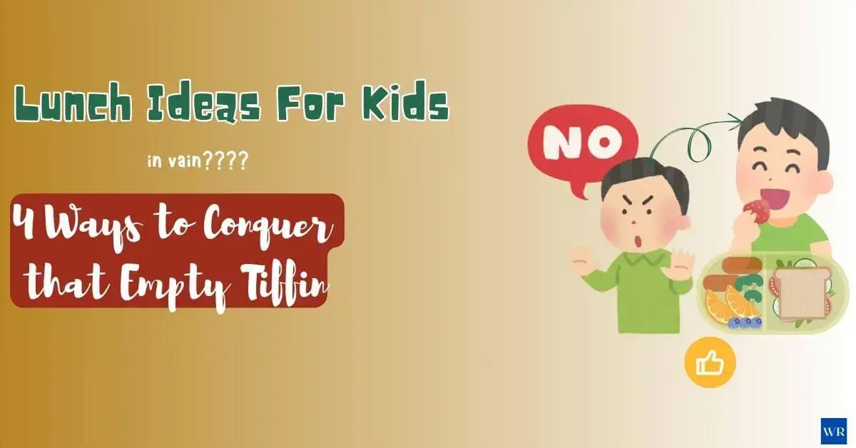 Great Lunch Ideas For Kids in vain? 4 Ways to Conquer Empty Tiffin