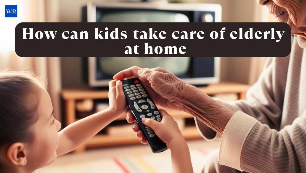 How to care for elderly at home: 9 Amazing DIY hacks for kids to learn