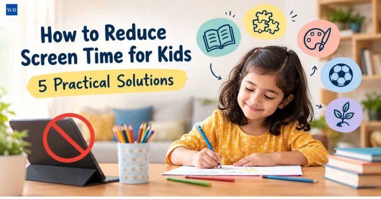 How to reduce screen time for kids: 5 practical solutions